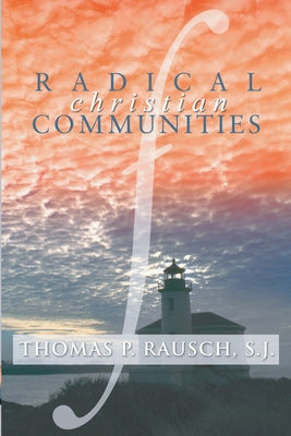 Radical Christian Communities by Rausch, Thomas P.