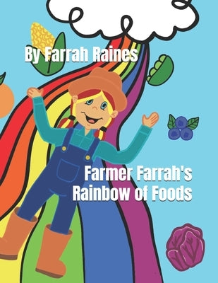 Farmer Farrah's Rainbow of Foods by Raines, Farrah