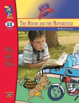 The Mouse & the Motorcycle, by Beverly Cleary Novel Study Grades 4-6 by Komar, Melanie