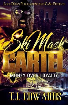 Ski Mask Cartel: Money Over Loyalty by Edwards, T. J.