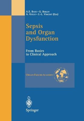 Sepsis and Organ Dysfunction: From Basics to Clinical Approach by Baue, A. E.