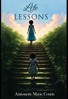 Life Lessons by Courts, Antionette M.