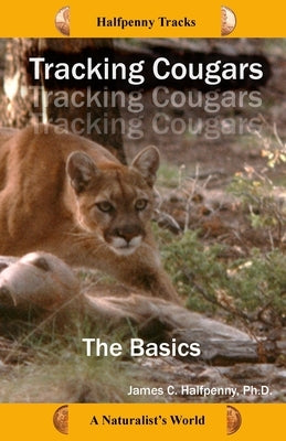 Tracking Cougars: The Basics by Halfpenny, James C.