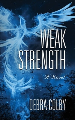 Weak Strength by Colby, Debra