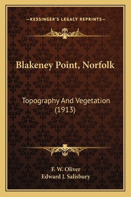 Blakeney Point, Norfolk: Topography And Vegetation (1913) by Oliver, F. W.