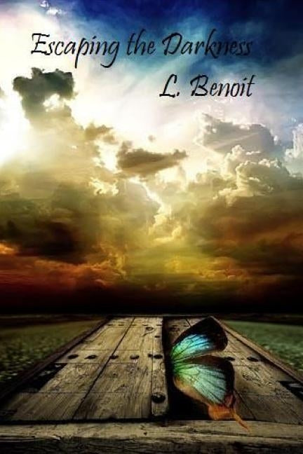 Escaping the Darkness by Benoit, L.