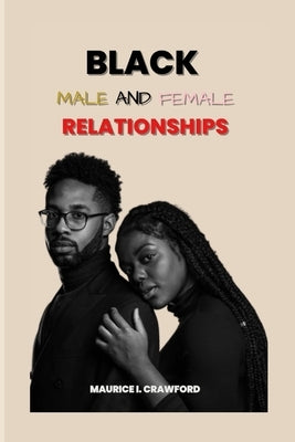 Black Male and Female Relationships by Crawford, Maurice I.