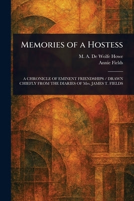 Memories of a Hostess by Howe, M. A. de Wolfe (Mark Antony de