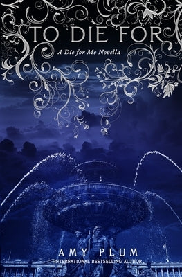 To Die For: A Die For Me Novella by Plum, Amy