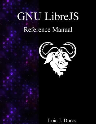 GNU LibreJS Reference Manual by Duros, Loic J.