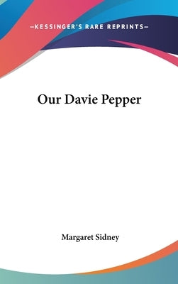 Our Davie Pepper by Sidney, Margaret