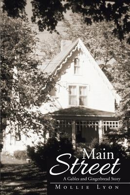 Main Street: A Gables and Gingerbread Story by Lyon, Mollie