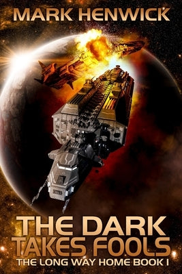 The Dark Takes Fools: An Epic Space Opera Odyssey Series by Henwick, Mark
