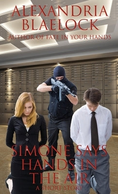 Simone Says Hands in the Air: A Short Story by Blaelock, Alexandria
