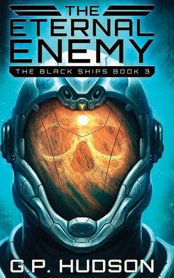 The Eternal Enemy: An Epic Space Opera Adventure by Hudson, G. P.
