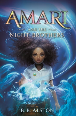 Amari and the Night Brothers by Alston, B. B.