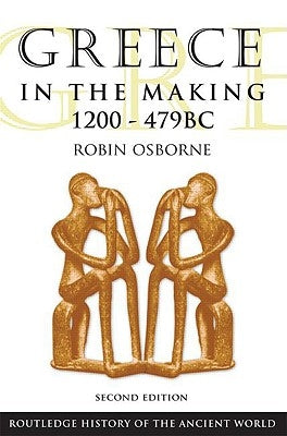 Greece in the Making 1200-479 BC by Osborne, Robin