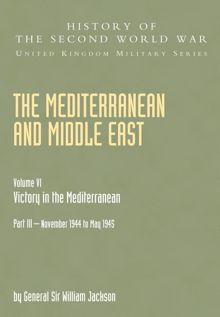 The Mediterranean and Middle East: Victory in the Mediterranean V. VI by Playfair, Ian Stanley Ord