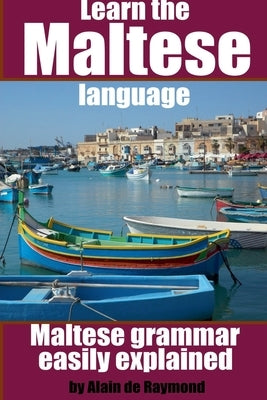 Learn the Maltese language: Maltese grammar easily explained by de Raymond, Alain