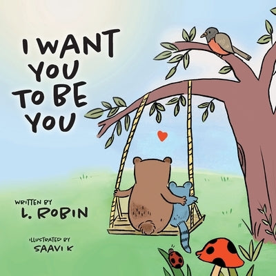 I Want You To Be You by Robin, L.