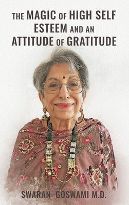 The Magic of High Self Esteem and an Attitude of Gratitude by Goswami, Swaran