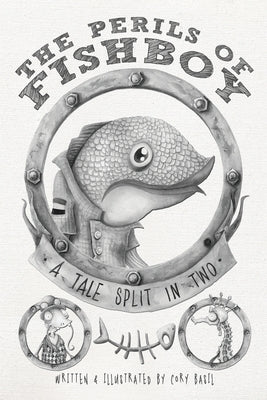 The Perils of Fishboy: A Tale Split In Two by Basil, Cory