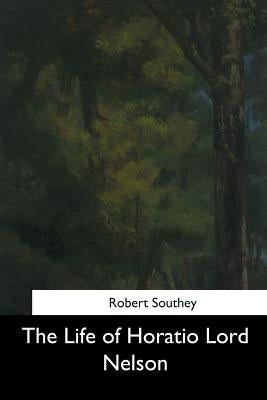 The Life of Horatio Lord Nelson by Southey, Robert