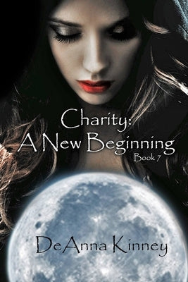 Charity: A New Beginning: Charity Series Book 7 by Kinney, Deanna