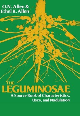 Leguminosae: A Source Book of Characteristics, Uses and Nodulation by Allen, Ethel K.