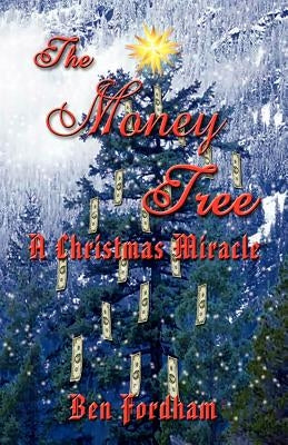 The Money Tree: A Christmas Miracle by Fordham, Ben