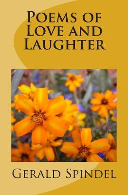 Poems of Love and Laughter by Spindel, Gerald