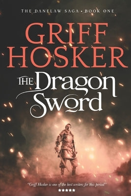 The Dragon Sword by Hosker, Griff