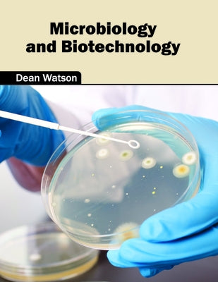 Microbiology and Biotechnology by Watson, Dean