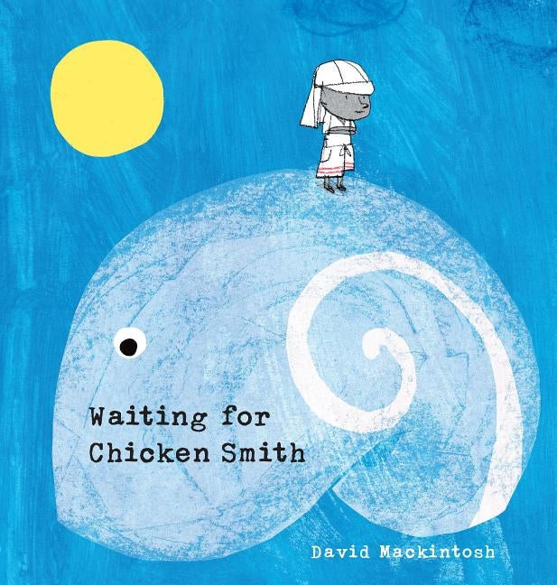Waiting for Chicken Smith by Mackintosh, David