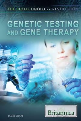 Genetic Testing and Gene Therapy by Wolfe, James