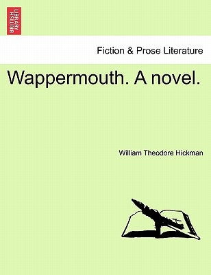 Wappermouth. a Novel. Vol. II. by Hickman, William Theodore
