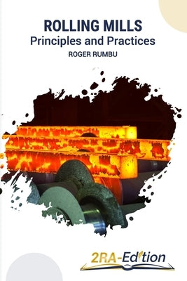 Rolling Mills: Principles and Practices by Rumbu, Roger