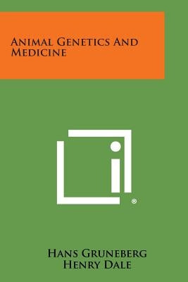 Animal Genetics and Medicine by Gruneberg, Hans