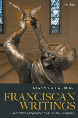 Franciscan Writings: Hope amid Ecological Sin and Climate Emergency by Osf, Dawn M. Nothwehr