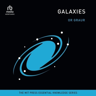 Galaxies: (The Mit Press Essential Knowledge Series) by Graur, Or