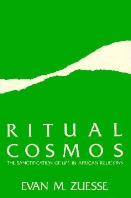 Ritual Cosmos: Sanctification of Life in by Zuesse, Evan