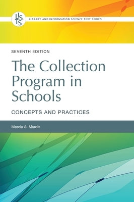 The Collection Program in Schools: Concepts and Practices by Mardis, Marcia A.