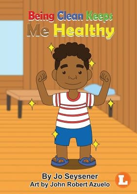 Being Clean Keeps Me Healthy by Seysener, Jo