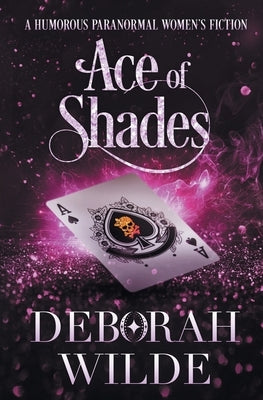 Ace of Shades: A Humorous Paranormal Women's Fiction by Wilde, Deborah