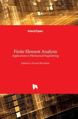 Finite Element Analysis: Applications in Mechanical Engineering by Ebrahimi, Farzad
