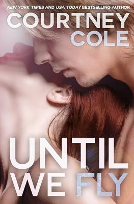 Until We Fly by Cole, Courtney