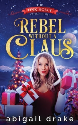 Rebel Without a Claus by Drake, Abigail