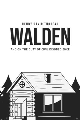 Walden, and On the Duty of Civil Disobedience by Thoreau, Henry David