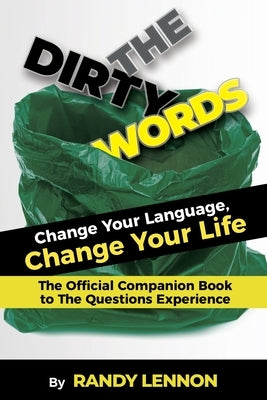 The Dirty Words: Change Your Language, Change Your Life by Lennon, Randy