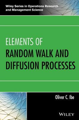 Elements of Random Walk and Diffusion Processes by Ibe, Oliver C.